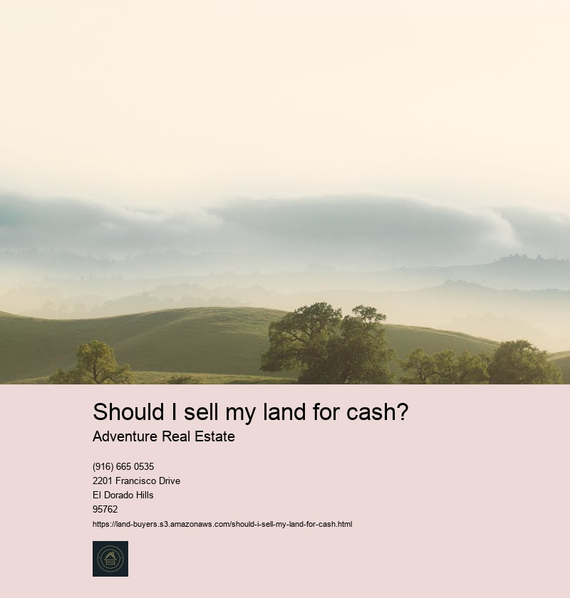 Should I sell my land for cash?